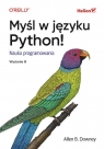 Myśl w języku Python! Nauka programowania. Wyd II Allen B. Downey