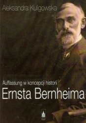 Auffassung w koncepcji historii Ernsta Bernheima - Kuligowska Aleksandra