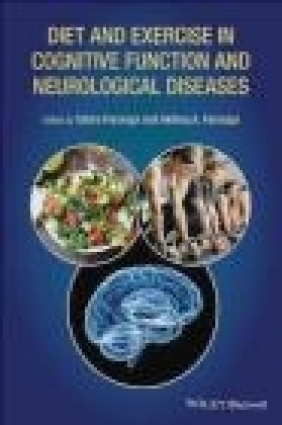 Diet and Exercise in Cognitive Function and Neurological Diseases Tahira Farooqui, Akhlaq Farooqui