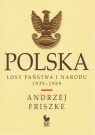 Polska. Losy państwa i narodu 1939-1989 Friszke Andrzej