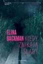 Kiedy znikają ślady - Elina Backman
