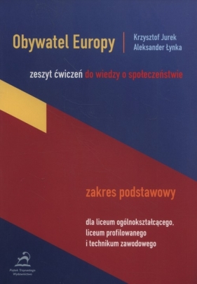 Obywatel Europy Zeszyt ćwiczeń Zakres podstawowy - Krzysztof Jurek, Aleksander Łynka