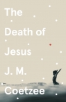 The Death of Jesus John Maxwell Coetzee