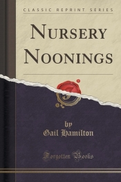 Nursery Noonings (Classic Reprint)