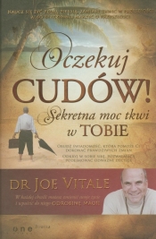 Oczekuj cudów. Sekretna moc tkwi w Tobie - Joe Vitale