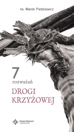 7 Rozważań drogi krzyżowej - Piedziewicz Marek