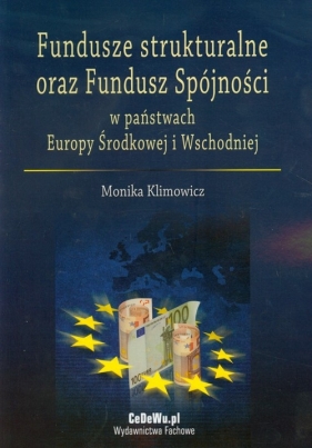 Fundusze strukturalne oraz Fundusz Spójności w państwach Europy Środkowej i Wschodniej - Klimowicz Monika