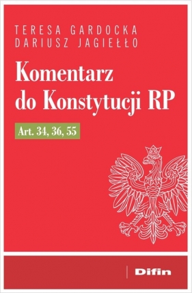 Komentarz do Konstytucji RP art. 34, 36, 55 - Dariusz Jagiełło, Teresa Gardocka