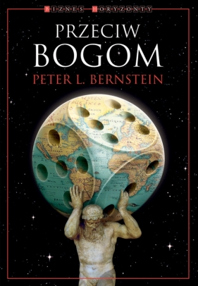 Przeciw Bogom - Bernstein Peter L.