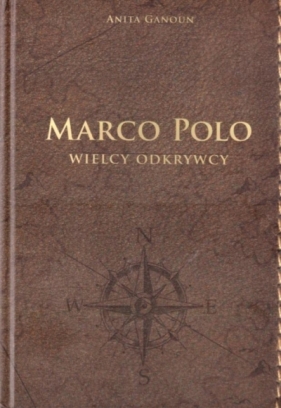 Marco Polo. Wielcy odkrywcy - Ganoun Anita