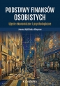 Podstawy finansów osobistych. Ujęcie ekonomiczne.. - Joanna Myślińska-Wieprow