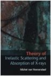 Theory of Inelastic Scattering and Absorption of X-Rays