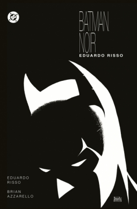 Batman Noir. Eduardo Risso - Brian Azzarello, Eduardo Risso
