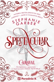 Caraval. Spectacular - Stephanie Garber