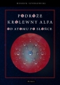 Podróże królewny Alfa. Od atomu po słońce - Henryk Szydłowski