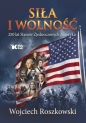 Siła i wolność. 250 lat Stanów Zjednoczonych Ameryki - Wojciech Roszkowski