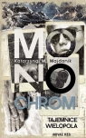 Monochrom - tajemnice Wielopola Katarzyna M. Majdanik