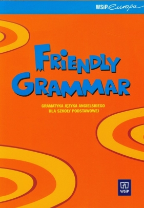 Friendly grammar Gramatyka języka angielskiego dla szkoły podstawowej - Dyszlewska Małgorzata, Samsonowicz Małgorzata<br />