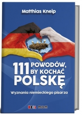 111 powodów by kochać Polskę - Kneip Matthias