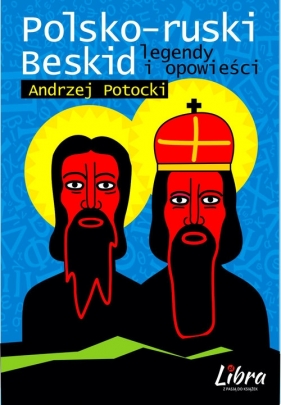 Polsko-ruski Beskid Legendy i opowieści - Potocki Andrzej