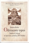 Odrzucony topos Tablica Cebesa w kulturze polskiej XVI wieku Kulas Joanna