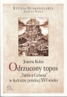 Odrzucony topos Tablica Cebesa w kulturze polskiej XVI wieku Joanna Kulas