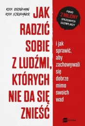 Jak radzić sobie z ludźmi, których nie da się znieść