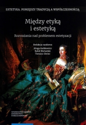 Między etyką i estetyką - Rafał Michalski
