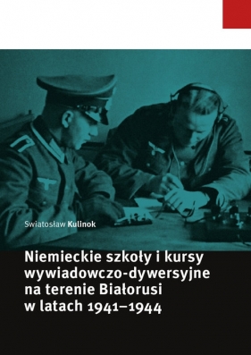 Niemieckie szkoły i kursy wywiadowczo-dywersyjne na terenie Białorusi w latach 1941-1944 - Kulinok Swiatosław