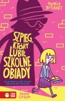 Szkolne szaleństwa Szpieg, który lubił szkolne obiady Pamela Butchart