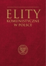 Elity komunistyczne w Polsce  Szumiło Mirosław,.Żukowski Marcin