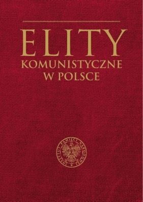 Elity komunistyczne w Polsce - Szumiło Mirosław, .Żukowski Marcin