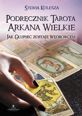 Podręcznik tarota. Arkana wielkie - Sylwia Kulesza