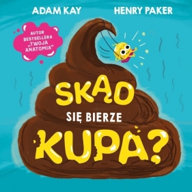 Skąd się bierze kupa? - Kay Adam, Paker Henry