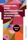 Separatyzmy, ruchy niepodległościowe i regionalizmy we współczesnej Europie Szul Roman