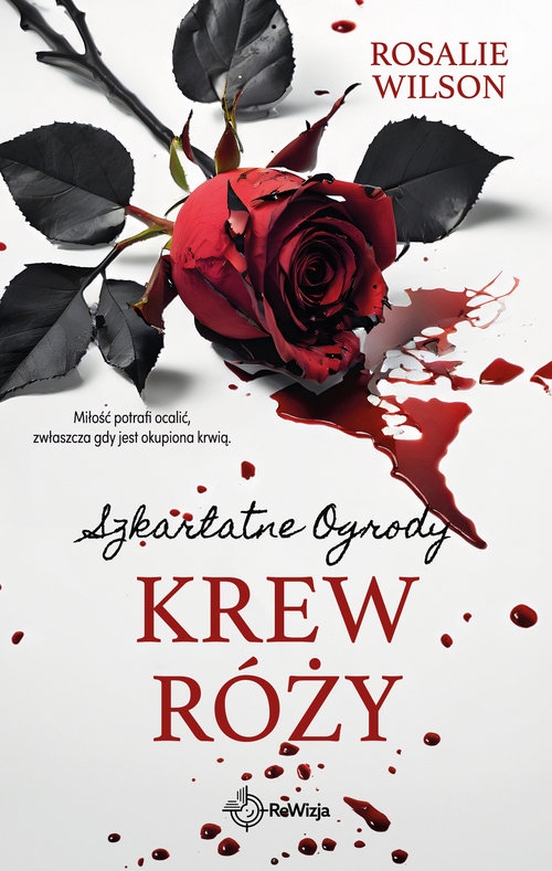 Krew róży. Szkarłatne Ogrody