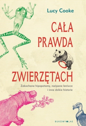 Cała prawda o zwierzętach - Lucy Cooke