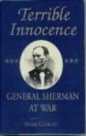 Terrible Innocence General Sherman at War