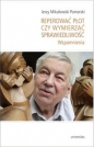 Reperować płot czy wymierzać sprawiedliwość - Jerzy Mikułowski Pomorski