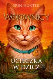 Wojownicy. Ucieczka w dzicz - Erin Hunter