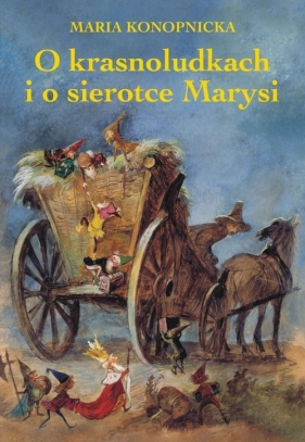 O krasnoludkach i o sierotce Marysi - Maria Konopnicka