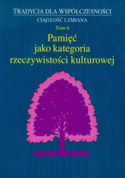 Pamięć jako kategoria rzeczywistości kulturowej