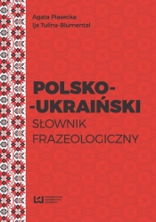 Polsko-ukraiński słownik frazeologiczny - Tulina-Blumental Ija, Piasecka Agata