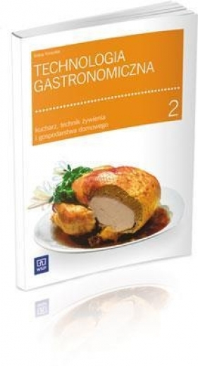Technologia gastronomiczna część 2 Kucharz, technik żywienia i gospodarstwa domowego - Kmiołek Anna