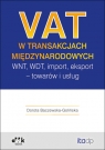 VAT w transakcjach międzynarodowych WNT, WDT, import, eksport - towarów Dorota Baczewska-Golińska