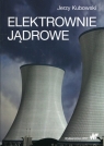 Elektrownie jądrowe Jerzy Kubowski