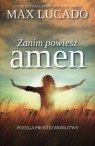 Zanim powiesz amen Potęga prostej modlitwy
