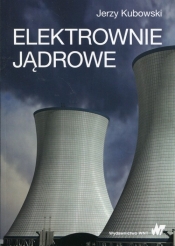 Elektrownie jądrowe - Kubowski Jerzy
