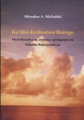 Ku idei królestwa bożego - Michalski Mirosław