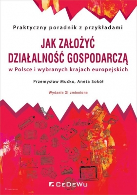 Jak założyć i prowadzić działalność gospodarczą w Polsce i wybranych krajach europejskich - Przemysław Mućko, Aneta Sokół